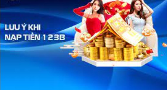 3 điều kiện nạp tiền 123B mà hội viên cần đáp ứng