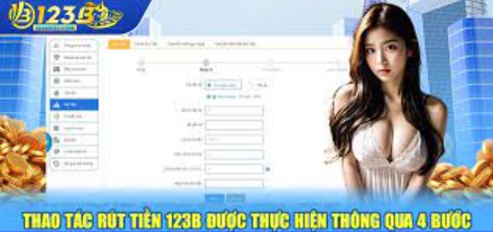 Rút tiền 123B qua tài khoản ngân hàng cực an toàn